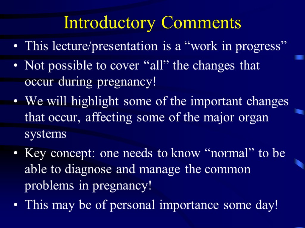 Introductory Comments This lecture/presentation is a “work in progress” Not possible to cover “all”